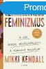 Mikki Kendall - Szemellenzs feminizmus