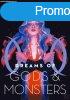 DREAMS OF GODS & MONSTERS ? ISTENEK S SZRNYEK LMAI