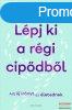 Robert Betz - Lpj ki a rgi cipdbl - Adj j irnyt az le