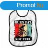 Vicces elke, Burn Fat not Fuel