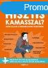 MIT KEZDJNK A HISZTIS KAMASSZAL?