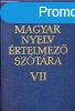 A magyar nyelv rtelmez sztra VII. -