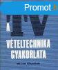 A tv vteltechnika gyakorlata - Gyurkovics Attila-Kun Jzsef