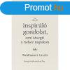 100 inspirl gondolat, ami tsegt a nehz napokon - E-kny