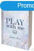 PLAY WITH ME ? JTSSZ VELEM (NEM ldekorlt kiads)
