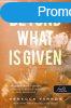 BEYOND WHAT IS GIVEN - TBBET RDEMELSZ