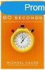 Selling Your Story in 60 Seconds: The Guaranteed Way to Get 